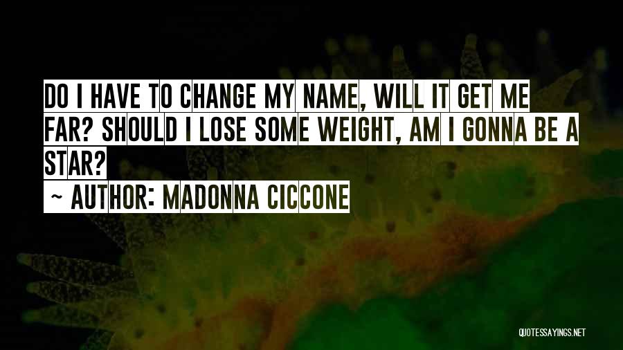 Gonna Change Quotes By Madonna Ciccone