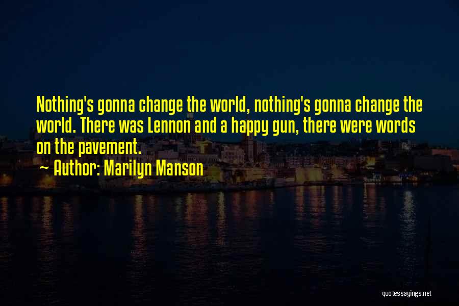 Gonna Change Quotes By Marilyn Manson