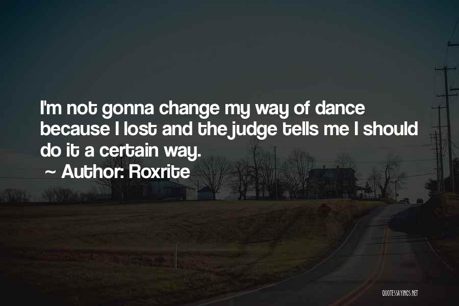 Gonna Change Quotes By Roxrite