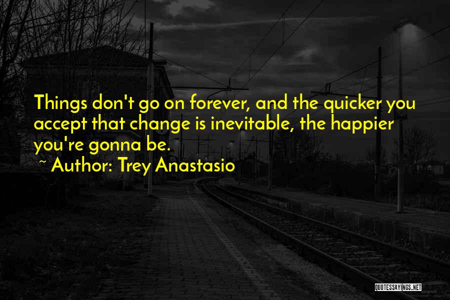 Gonna Change Quotes By Trey Anastasio