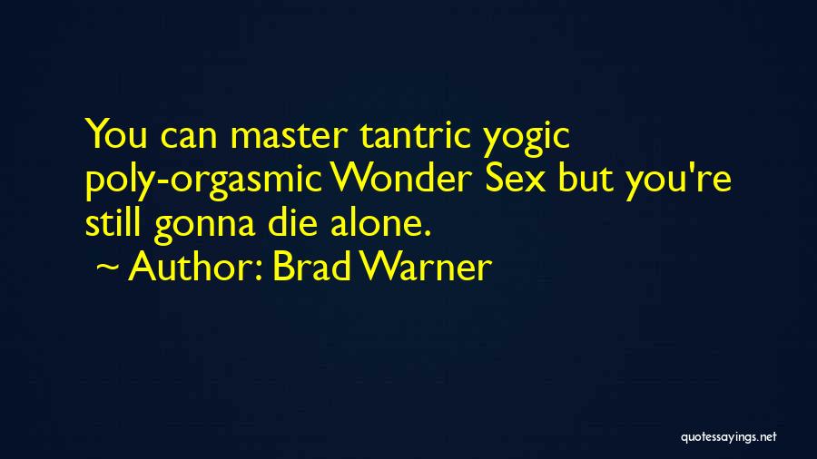 Gonna Die Alone Quotes By Brad Warner