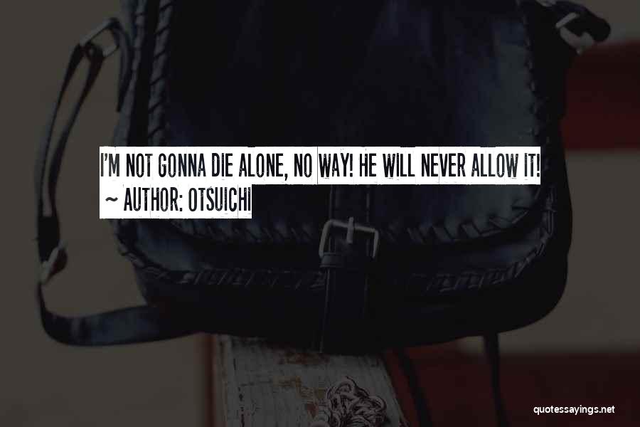 Gonna Die Alone Quotes By Otsuichi