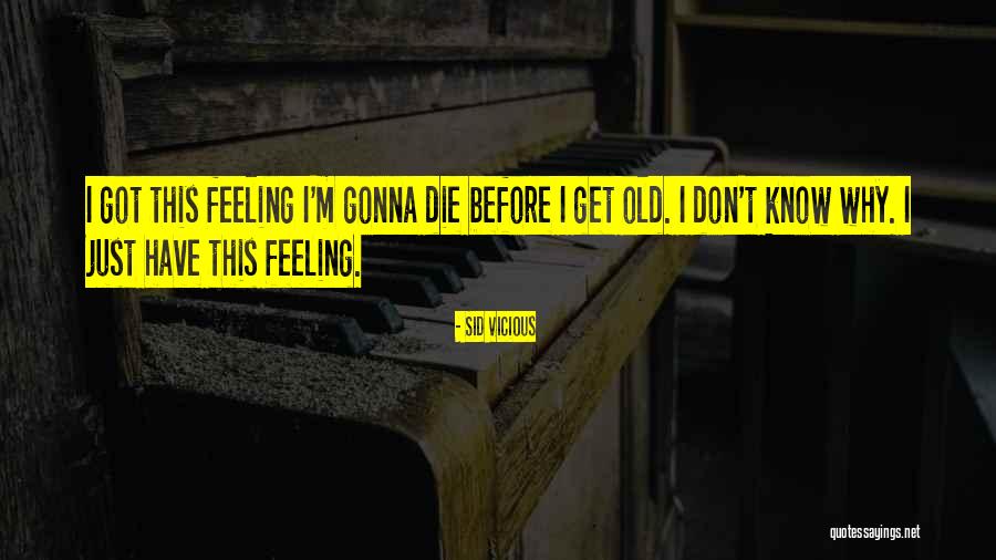Gonna Die Soon Quotes By Sid Vicious Gonna Die Soon Quotes By Sid Vicious