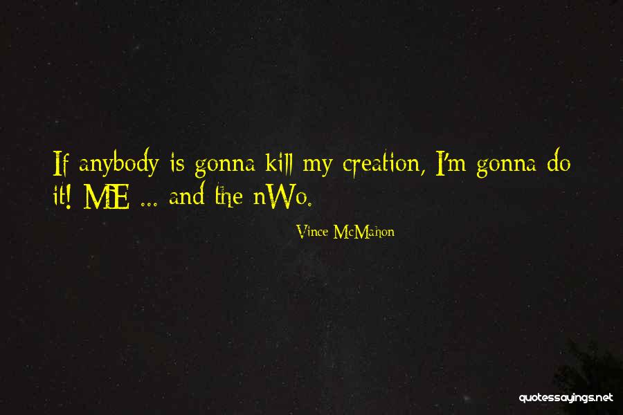Gonna Do Me Quotes By Vince McMahon Gonna Do Me Quotes By Vince McMahon