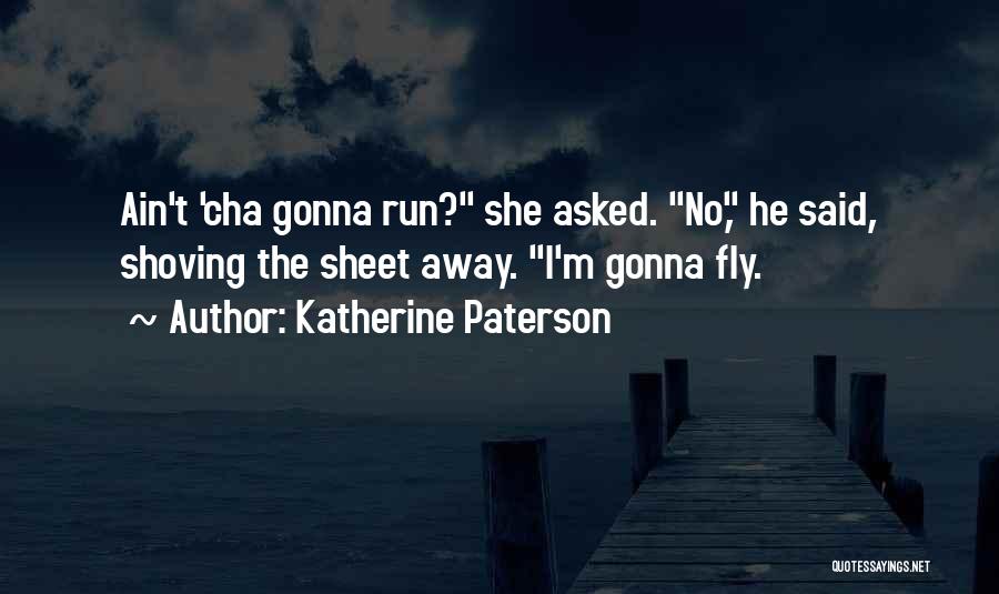 Gonna Fly Quotes By Katherine Paterson