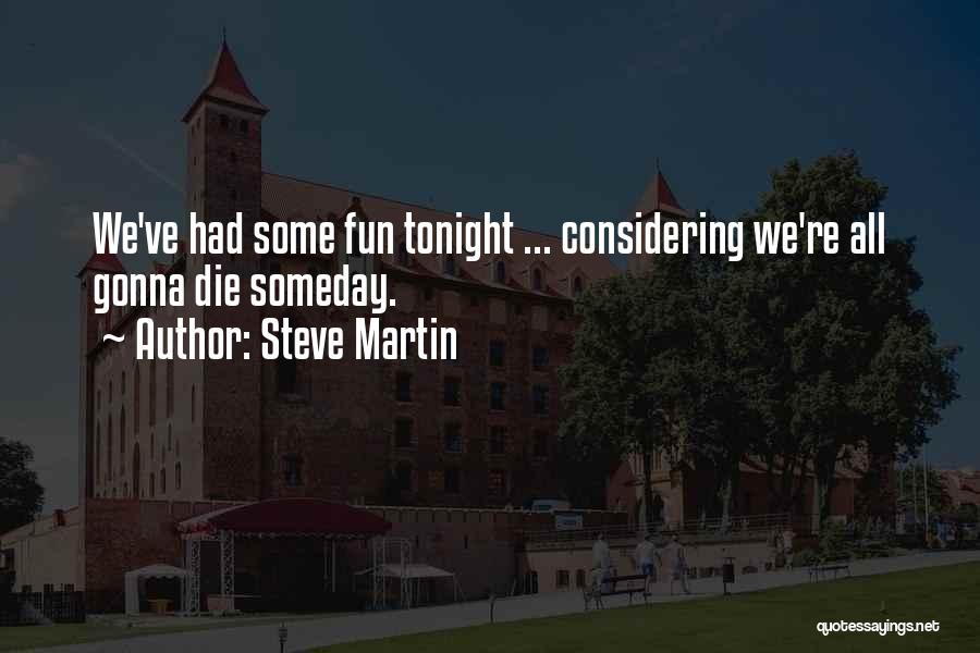 Gonna Have Fun Tonight Quotes By Steve Martin