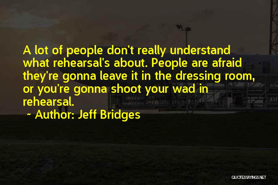 Gonna Leave Quotes By Jeff Bridges