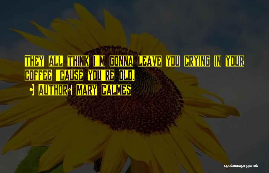 Gonna Leave Quotes By Mary Calmes