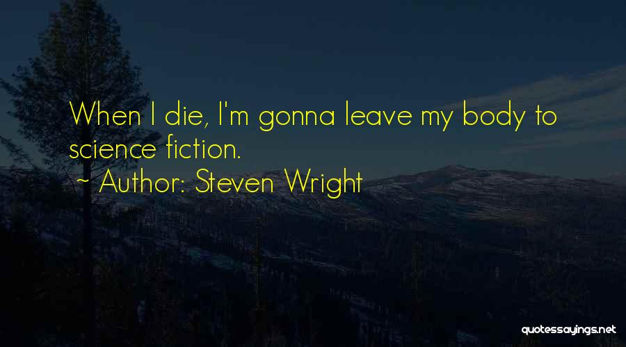 Gonna Leave Quotes By Steven Wright