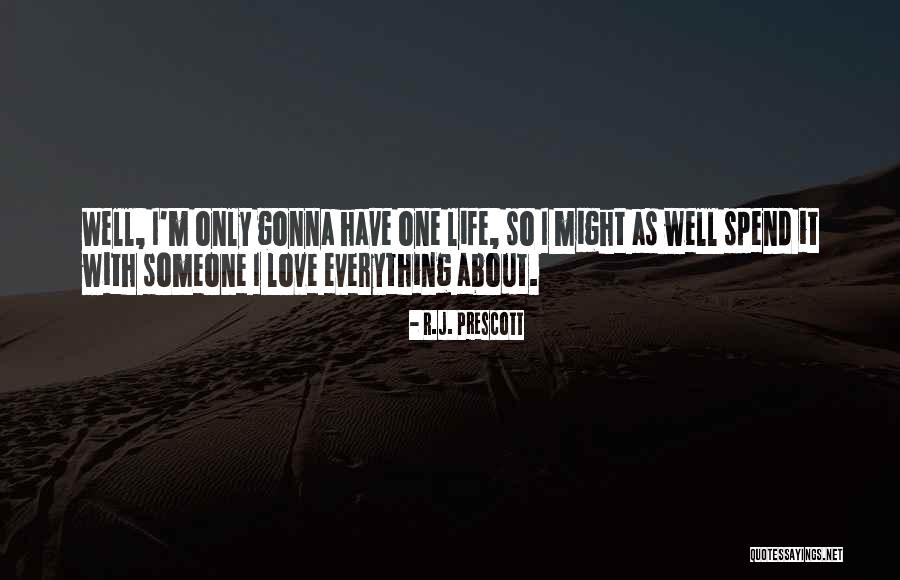 Gonna Love Quotes By R.J. Prescott Gonna Love Quotes By R.J. Prescott