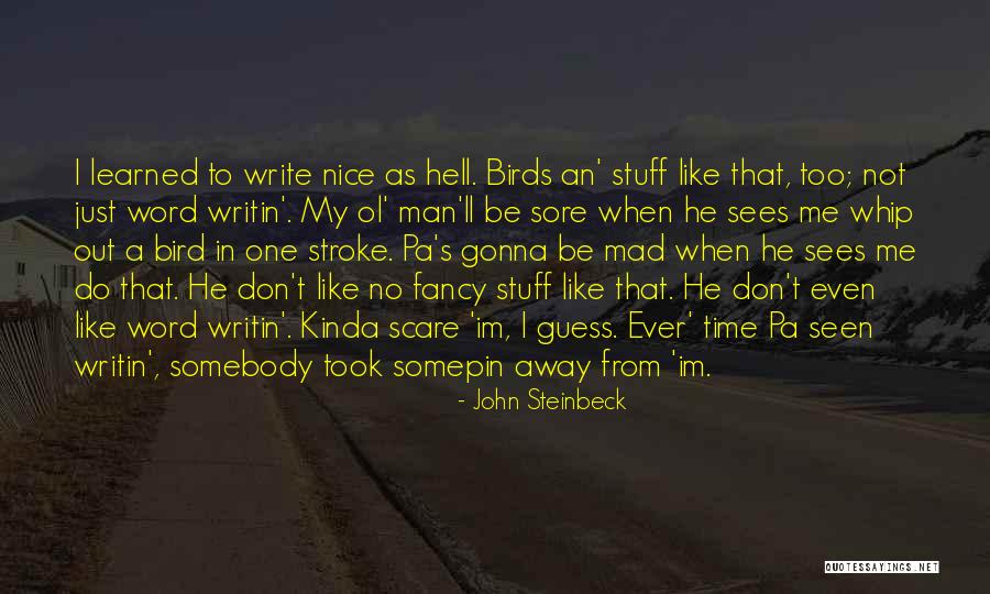 Gonna Mad Quotes By John Steinbeck Gonna Mad Quotes By John Steinbeck