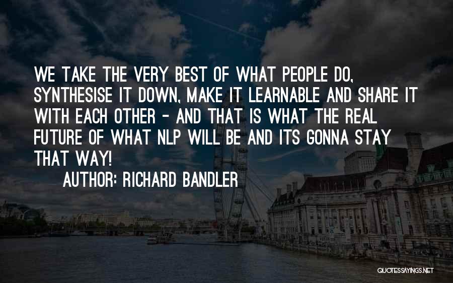 Gonna Make It Quotes By Richard Bandler