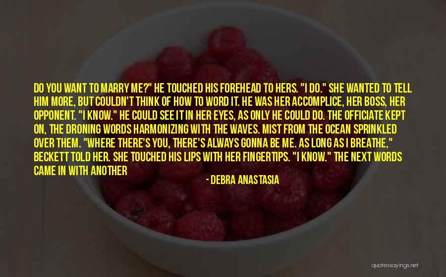 Gonna Marry You Quotes By Debra Anastasia Gonna Marry You Quotes By Debra Anastasia