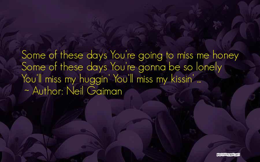 Gonna Miss Me Quotes By Neil Gaiman