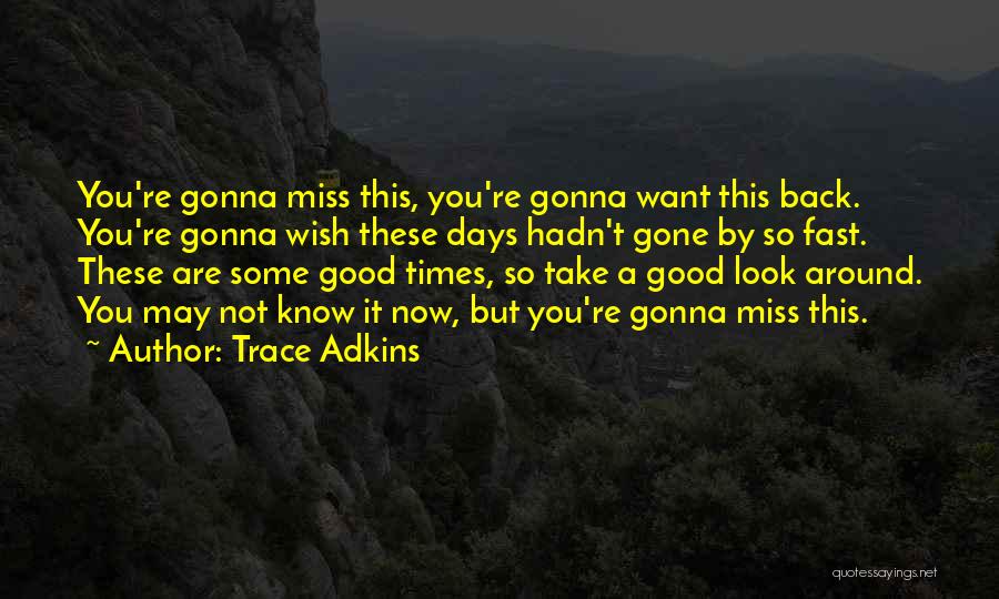 Gonna Miss Me Quotes By Trace Adkins