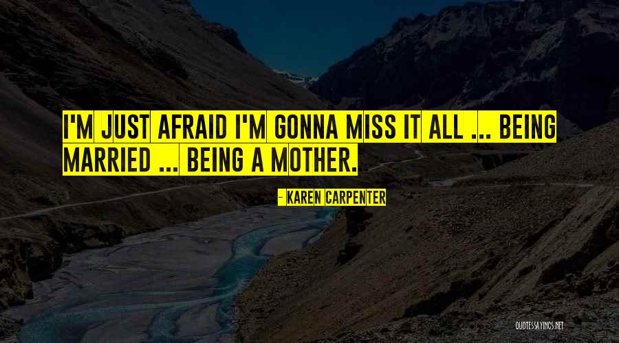 Gonna Miss Someone Quotes By Karen Carpenter Gonna Miss Someone Quotes By Karen Carpenter