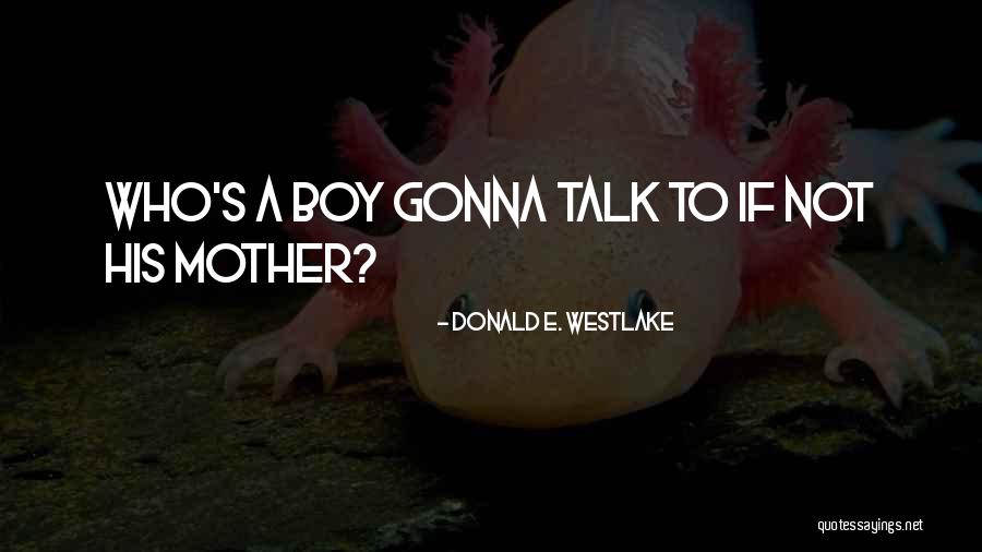 Gonna Mother Quotes By Donald E. Westlake Gonna Mother Quotes By Donald E. Westlake