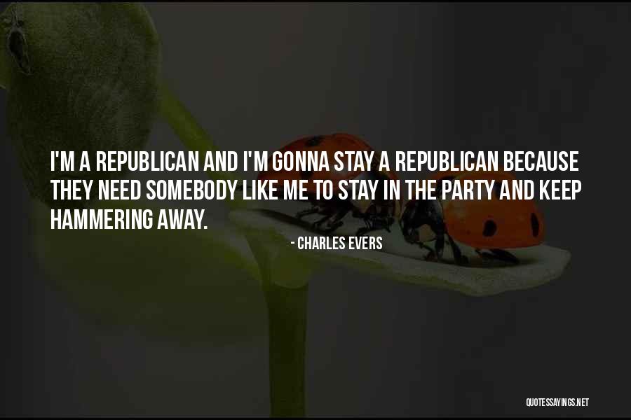 Gonna Party Quotes By Charles Evers Gonna Party Quotes By Charles Evers