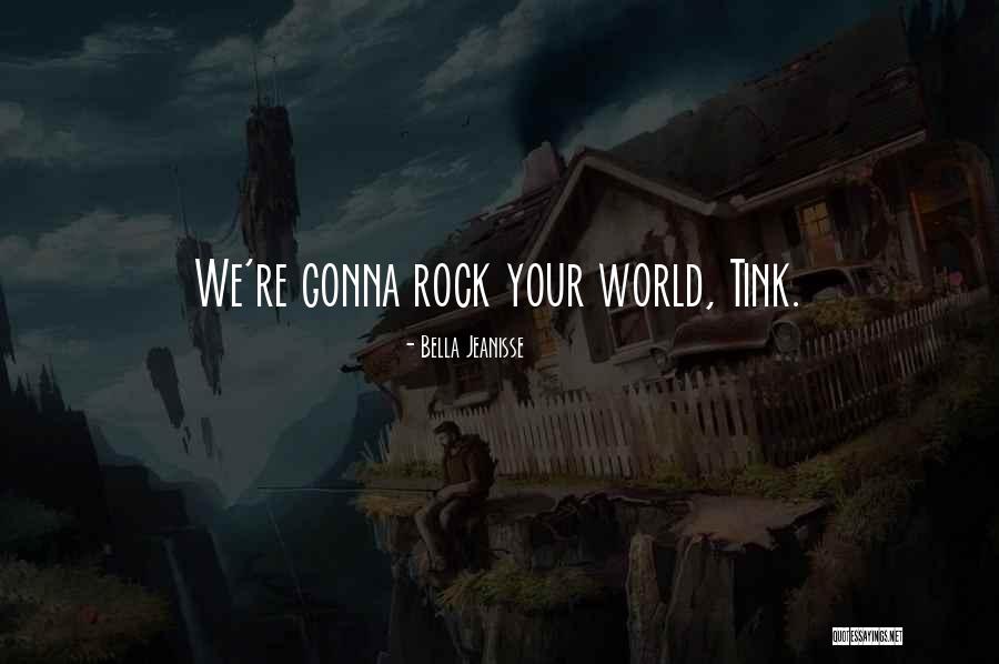 Gonna Rock Quotes By Bella Jeanisse Gonna Rock Quotes By Bella Jeanisse