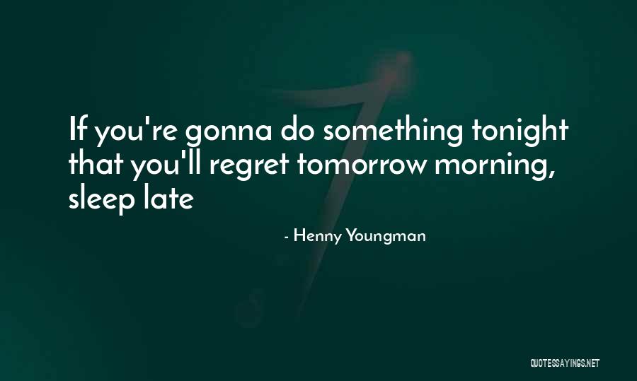 Gonna Sleep Quotes By Henny Youngman