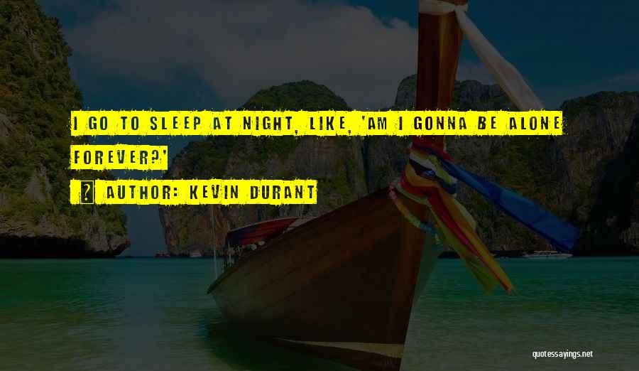 Gonna Sleep Quotes By Kevin Durant