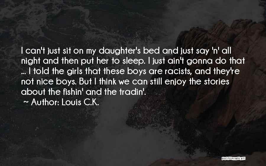 Gonna Sleep Quotes By Louis C.K.