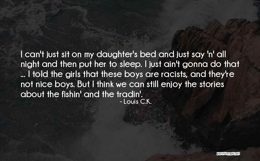 Gonna Sleep Quotes By Louis C.K.