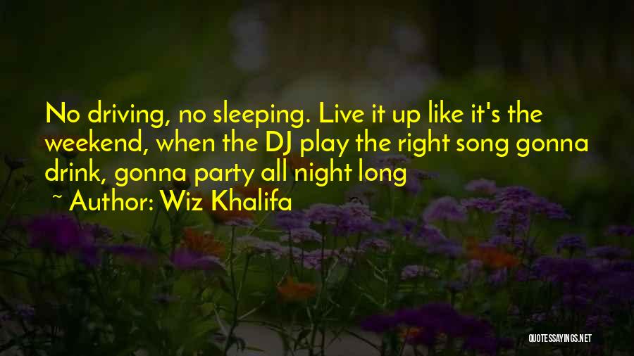 Gonna Sleep Quotes By Wiz Khalifa