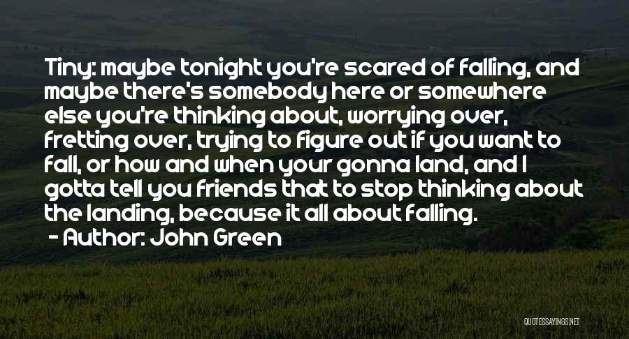 Gonna Stop Trying Quotes By John Green