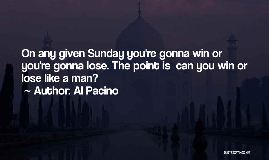 Gonna Win Quotes By Al Pacino