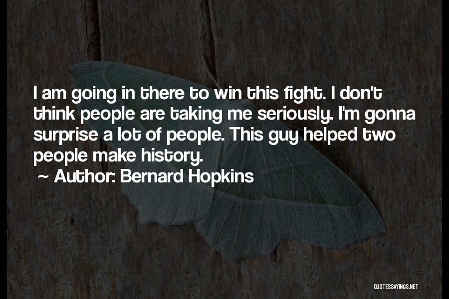 Gonna Win Quotes By Bernard Hopkins