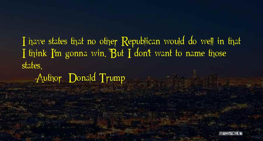 Gonna Win Quotes By Donald Trump