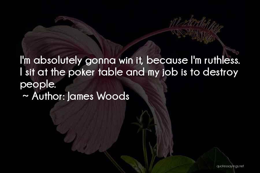 Gonna Win Quotes By James Woods