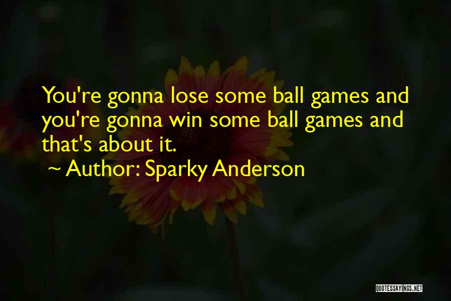 Gonna Win Quotes By Sparky Anderson
