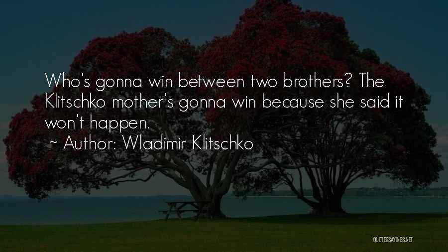 Gonna Win Quotes By Wladimir Klitschko