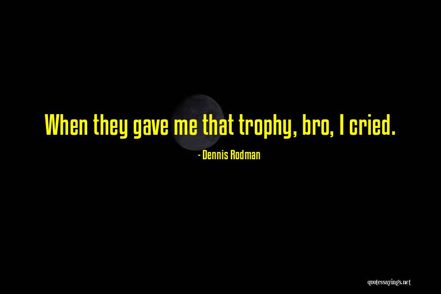 Gonne Quotes By Dennis Rodman Gonne Quotes By Dennis Rodman