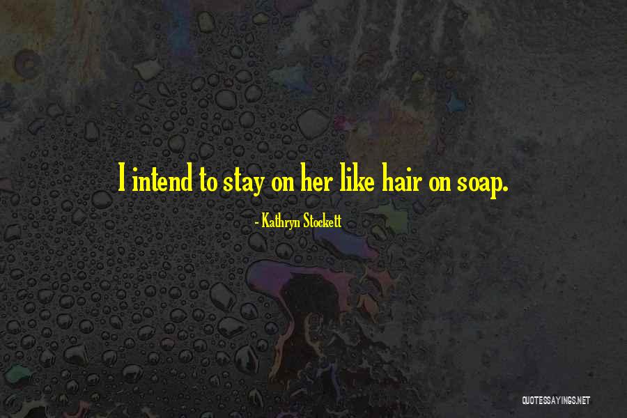 Gonsiorek Quotes By Kathryn Stockett Gonsiorek Quotes By Kathryn Stockett