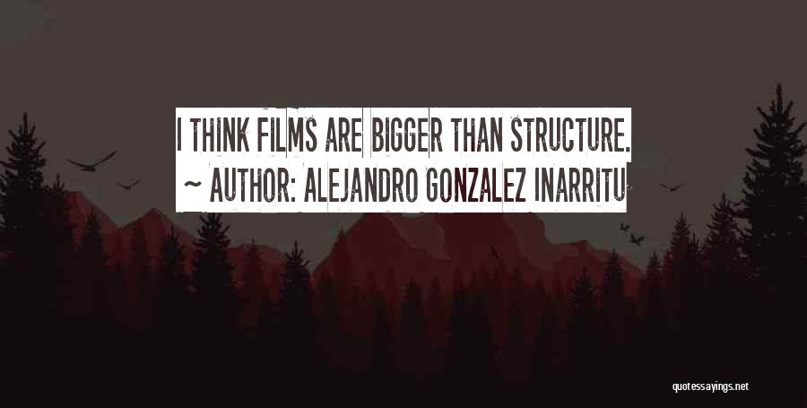 Gonzalez Inarritu Quotes By Alejandro Gonzalez Inarritu