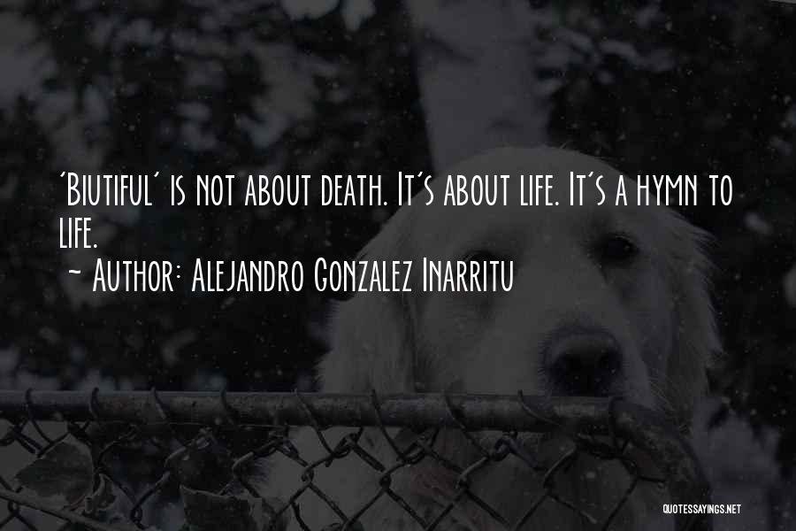 Gonzalez Inarritu Quotes By Alejandro Gonzalez Inarritu