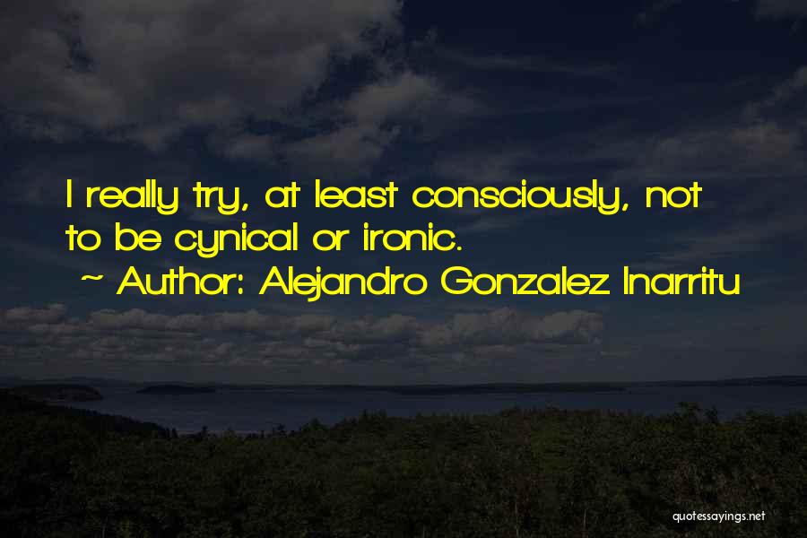 Gonzalez Inarritu Quotes By Alejandro Gonzalez Inarritu