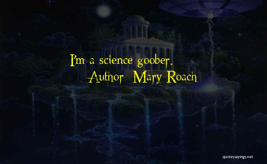 Goober Quotes By Mary Roach