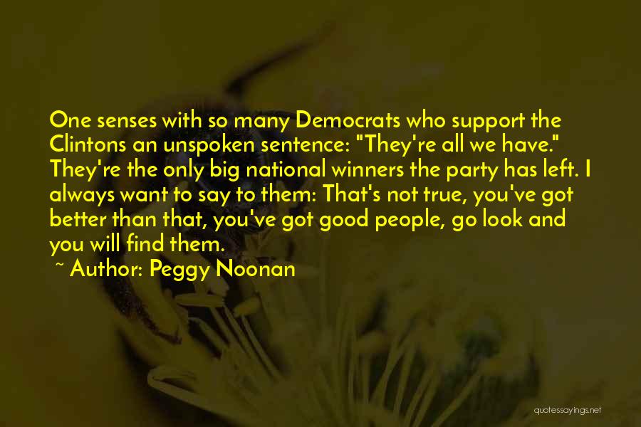 Good 1 Sentence Quotes By Peggy Noonan