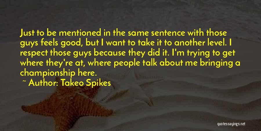 Good 1 Sentence Quotes By Takeo Spikes