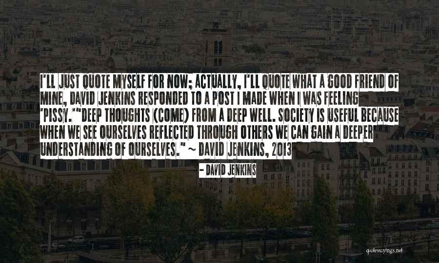Good 2013 Quotes By David Jenkins Good 2013 Quotes By David Jenkins