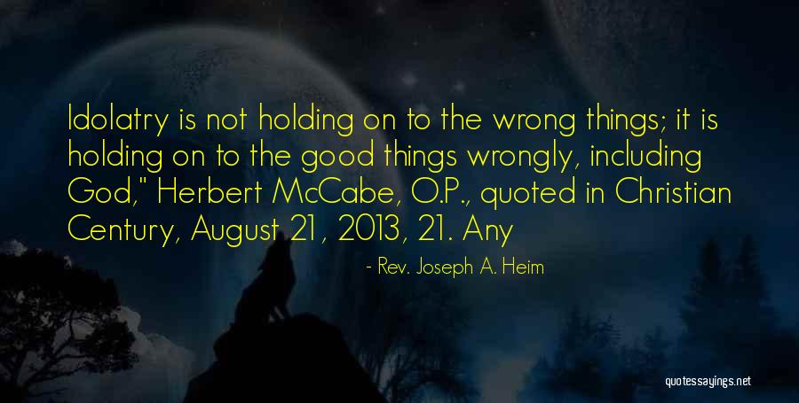 Good 2013 Quotes By Rev. Joseph A. Heim Good 2013 Quotes By Rev. Joseph A. Heim