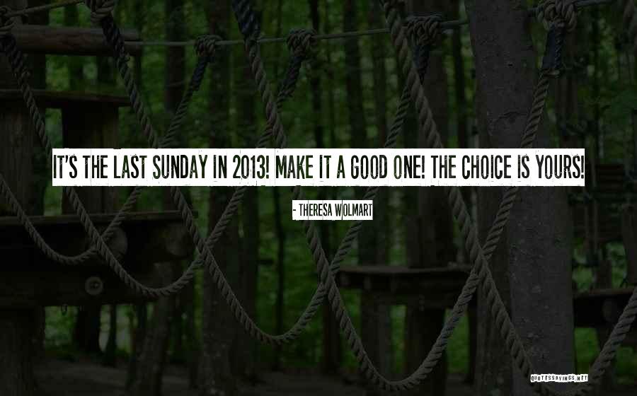 Good 2013 Quotes By Theresa Wolmart Good 2013 Quotes By Theresa Wolmart