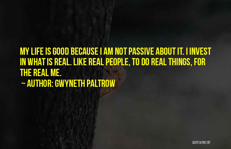 Good About Life Quotes By Gwyneth Paltrow