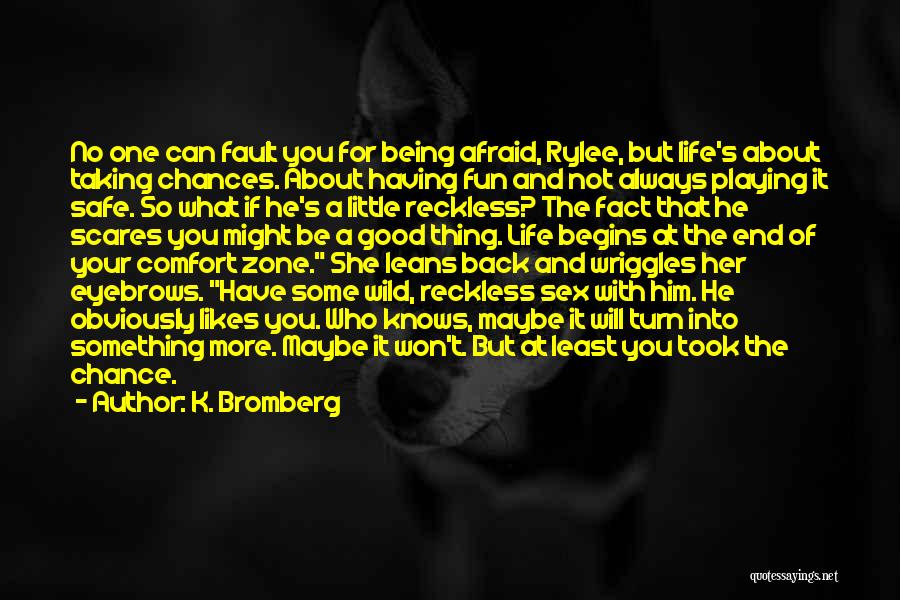 Good About Life Quotes By K. Bromberg