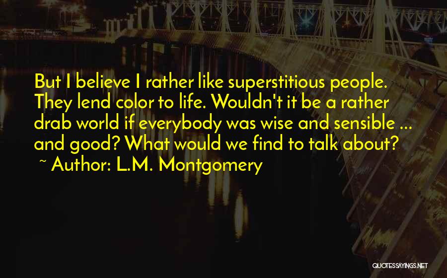 Good About Life Quotes By L.M. Montgomery