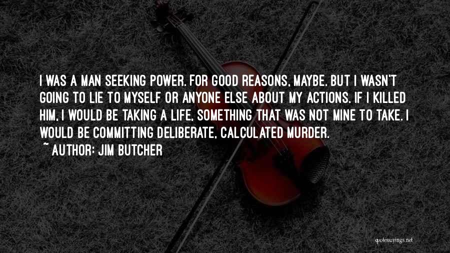 Good About Myself Quotes By Jim Butcher